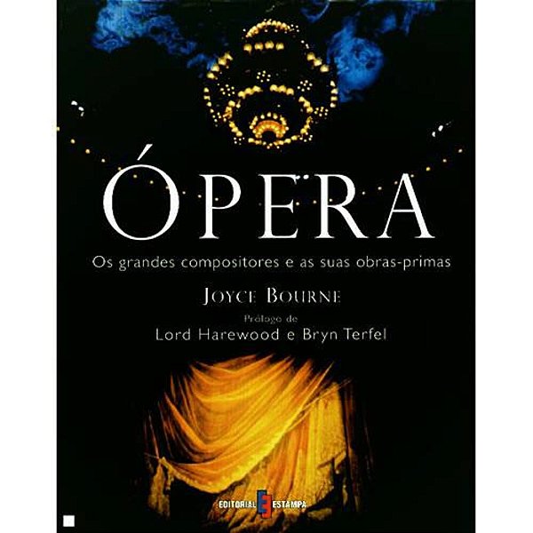 Ópera - Os Grandes Compositores E Suas Obras Primas Joyce Bourne