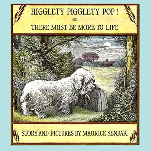 Higglety Pigglety Pop! Or There Must Be More To Life, Maurice Sendak-..