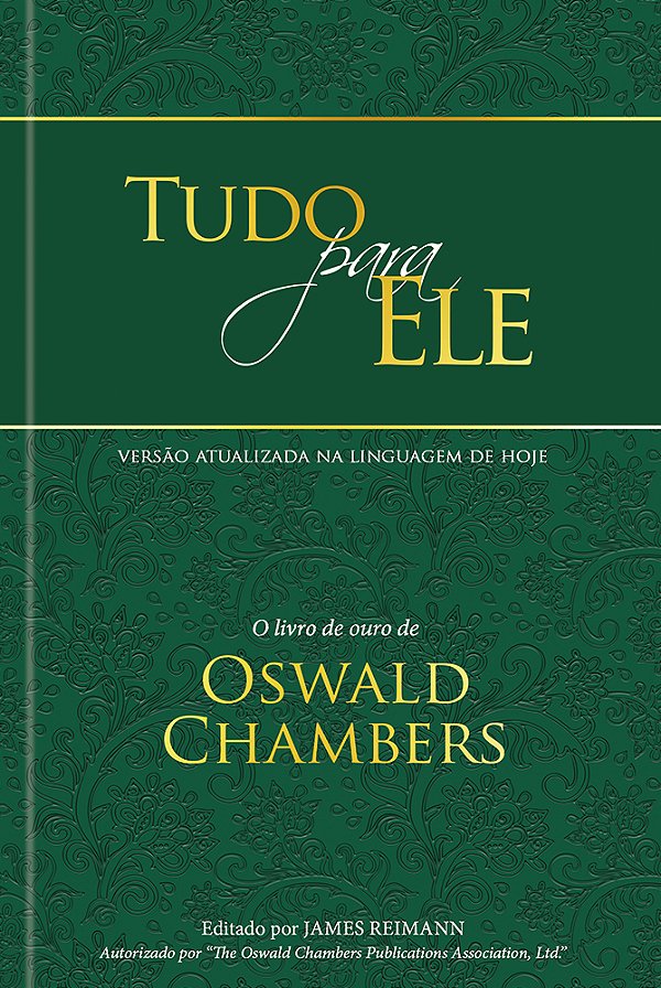 Tudo Para Ele - Edição Especial Capa Dura O Livro De Ouro De Oswald Chambers-..
