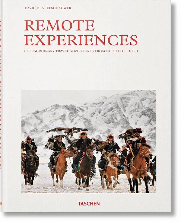 Remote Experiences. Extraordinary Travel Adventures From North To South-..