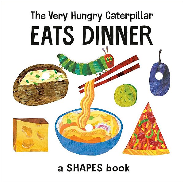 Eats Dinner - The Very Hungry Caterpillar - A Shapes Book..-