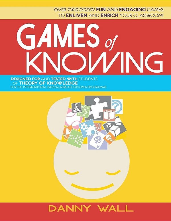 Games Of Knowing - Games And Activities For The Tok Classroom-..