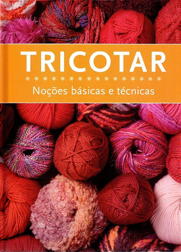 Tricotar - Noções Básicas E Técnicas