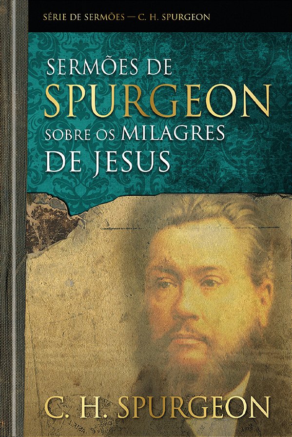 Sermões De Spurgeon Sobre Os Milagres De Jesus-..