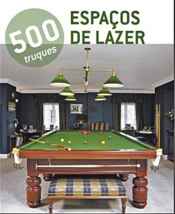 500 Truques - Espaços De Lazer-..