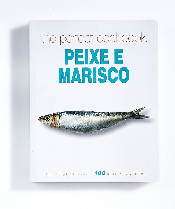 The Perfect Cookbook Peixe E Marisco