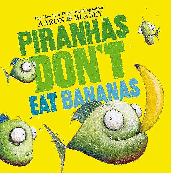 Piranhas Don't Eat Bananas - Hardcover