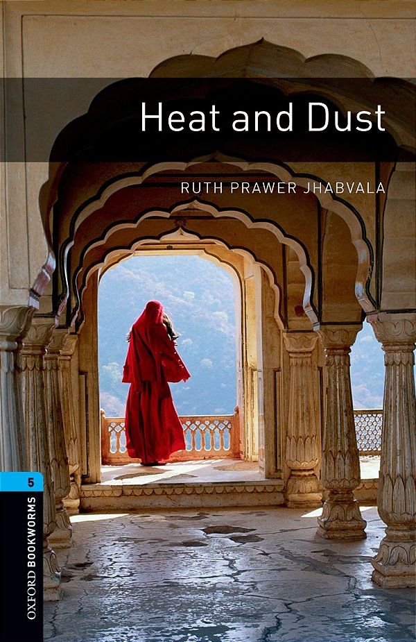Heat And Dust - Oxford Bookworms Library - Level 5 - Third Edition