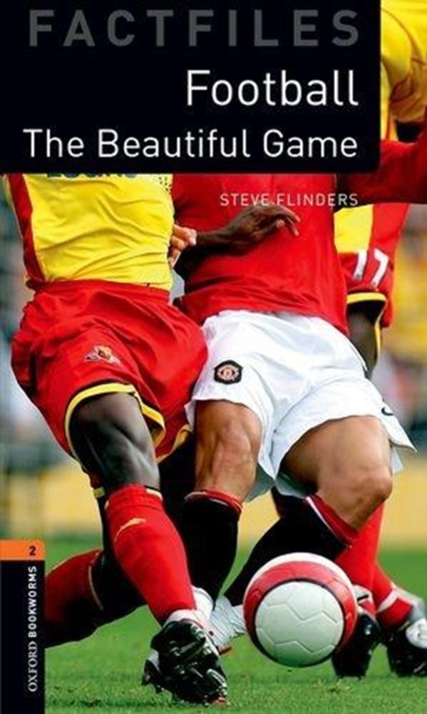 The Beautiful Game - Oxford Bookworms Factfiles - Level 1 - Second Edition