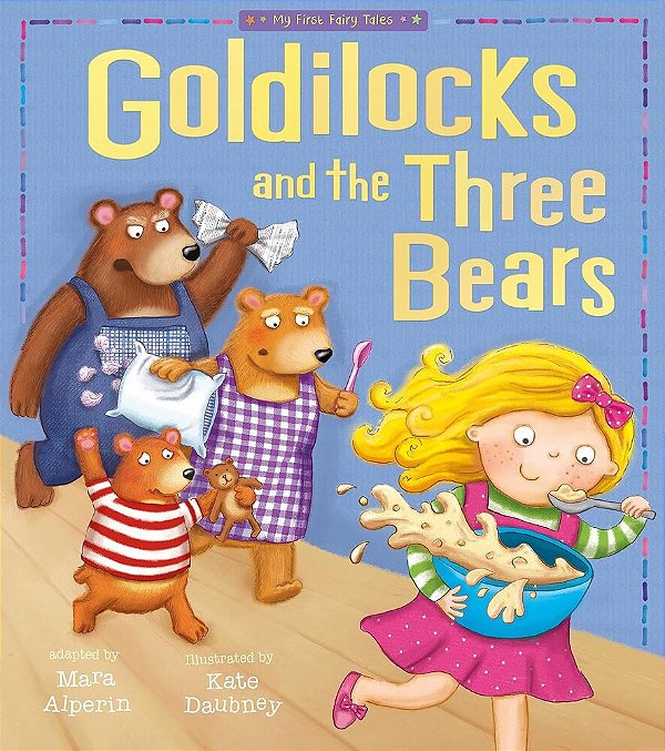 Goldilocks And The Three Bears - My First Fairy Tales-..