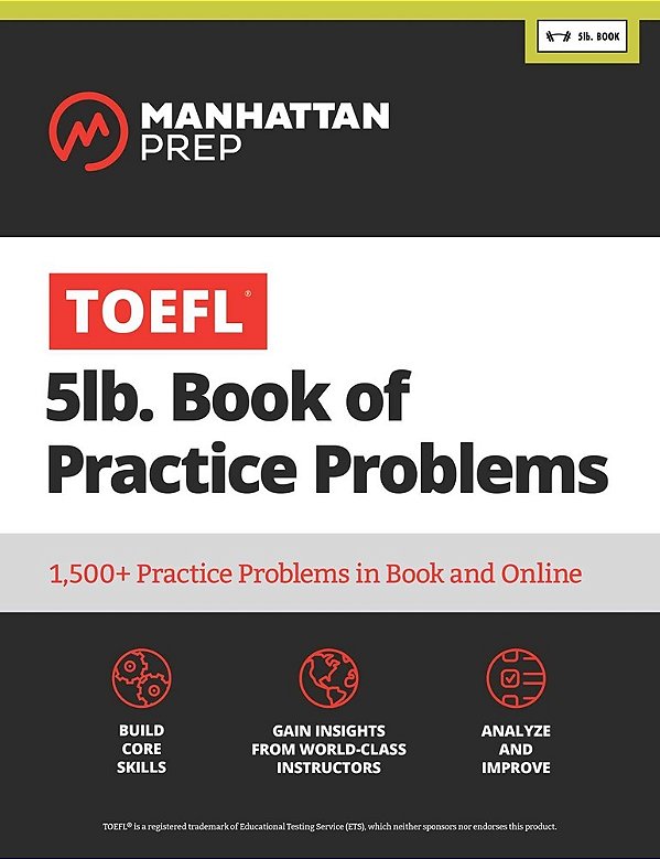 Manhattan Prep TOEFL 5LB. Book Of Practice Problems - 1500+ Practice Problems In Book And Online