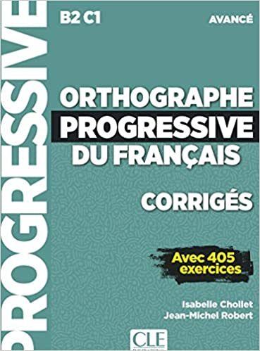 Orthographe Progressive Du Français - Niveau Avancé (B2/C1) - Corrigés-..