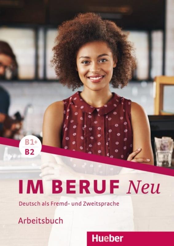 Im Beruf Neu B1+/B2 - Arbeitsbuch - Deutsch Als Fremd- Und Zweitsprache-..