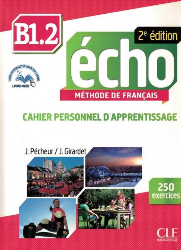 Écho B1.2 - Cahier Personnel D'Apprentissage Avec 250 Exercices Et CD Audio - 2E Édition-..