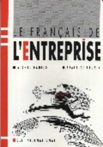 Le Français De L'Entreprise - Livre De L' Élève-..