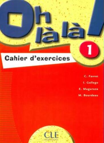 Oh Là Là! 1 - Cahier D'Exercices-..