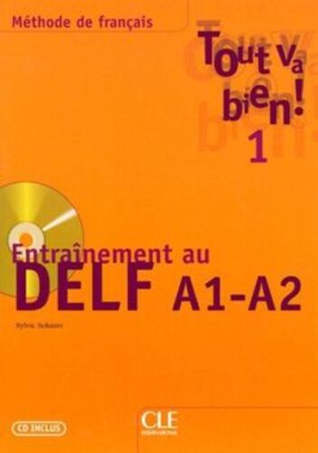 Tout Va Bien! 1 - Entraînement Au Delf A1-A2 Avéc CD Audio-..
