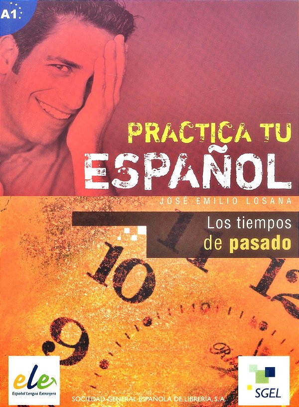 Los Tiempos De Pasado B1 - Practica Tu Español-..