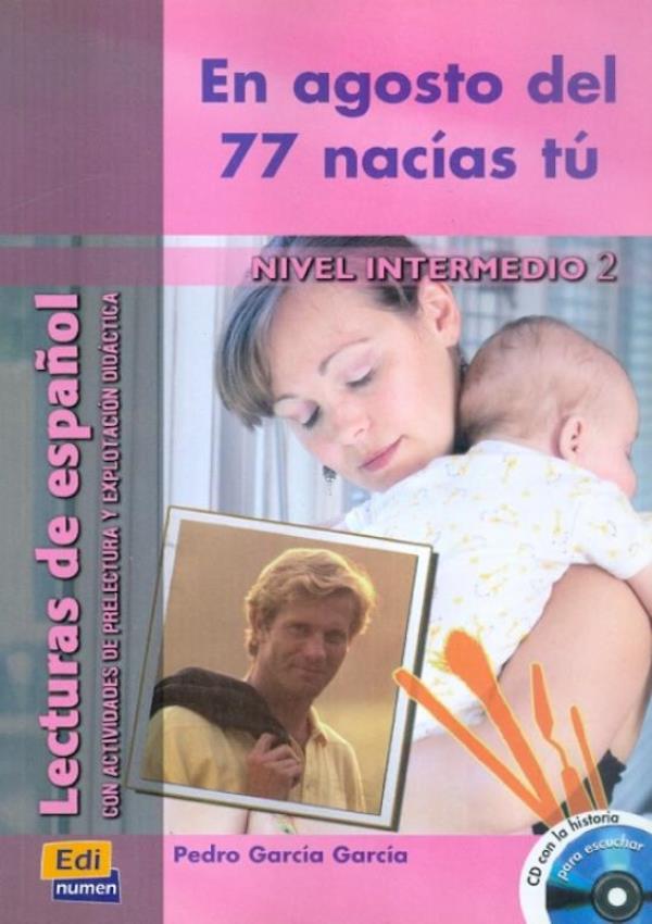 En Agosto Del 77 Nacías Tú - Nivel Intermedio 2 - Libro Con CD Audio-..