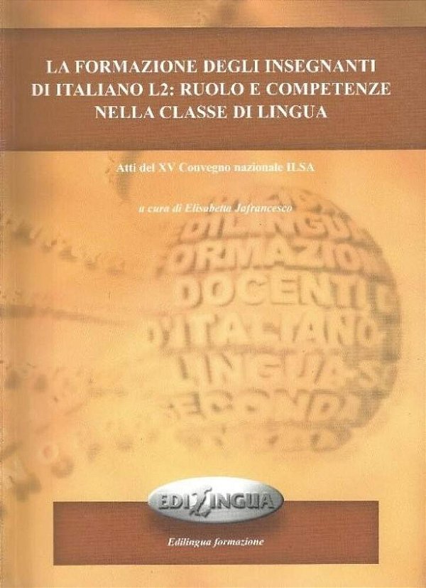 La Formazione Degli Insegnanti Di Italiano L2: Ruolo E Competenze Nella Classe Di Lingua-..