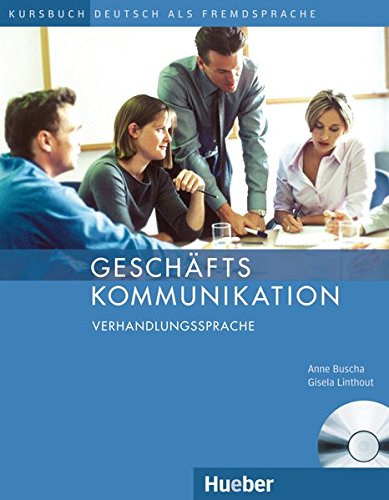 Geschäftskommunikation - Verhandlungssprache: Kursbuch-..