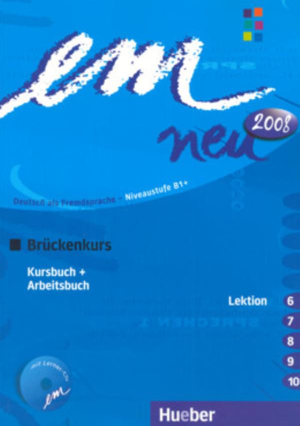 Em Neu 2008 Bruckenkurs - Kursbuch, Arbeitsbuch - Lektion 6-10-..