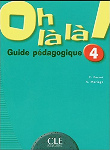 Oh Là Là! 4 - Livre Du Professeur-..