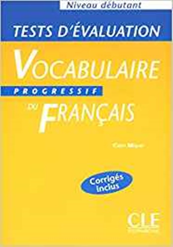 Tests D'Évaluation Du Vocabulaire Progressif Du Français (Débutant)- Cahier D'Exercices-..