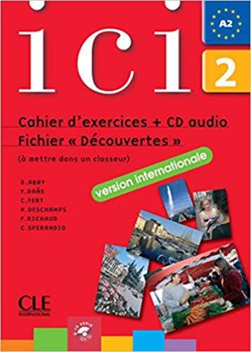 Ici 2 - Cahier D'Exercices Avec CD Audio Fichier Découvertes - Vérsion Internationale-..