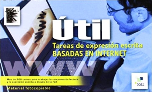 Útil - Tareas De Expresion Escrita Basadas En Internet - Nivel Elemental, Medio Y Avanzado-..