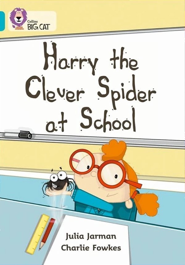 Harry The Clever Spider At School - Collins Big Cat - Band 07/Turquoise-..
