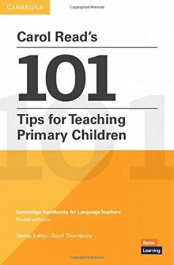 Carol Read's 101 Tips For Teaching Primary Children Paperback Pocket Editions (Cambridge Handbooks For Language Teachers) New Edition-..