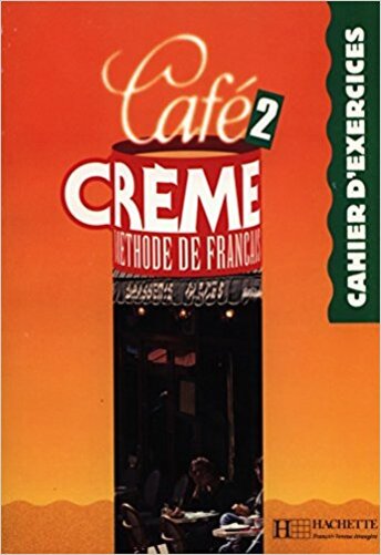 Café Crème 2 - Cahier D'Exercices-..