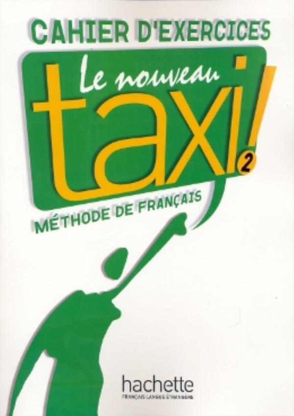 Le Nouveau Taxi! 2 - Cahier D'Exercices-..