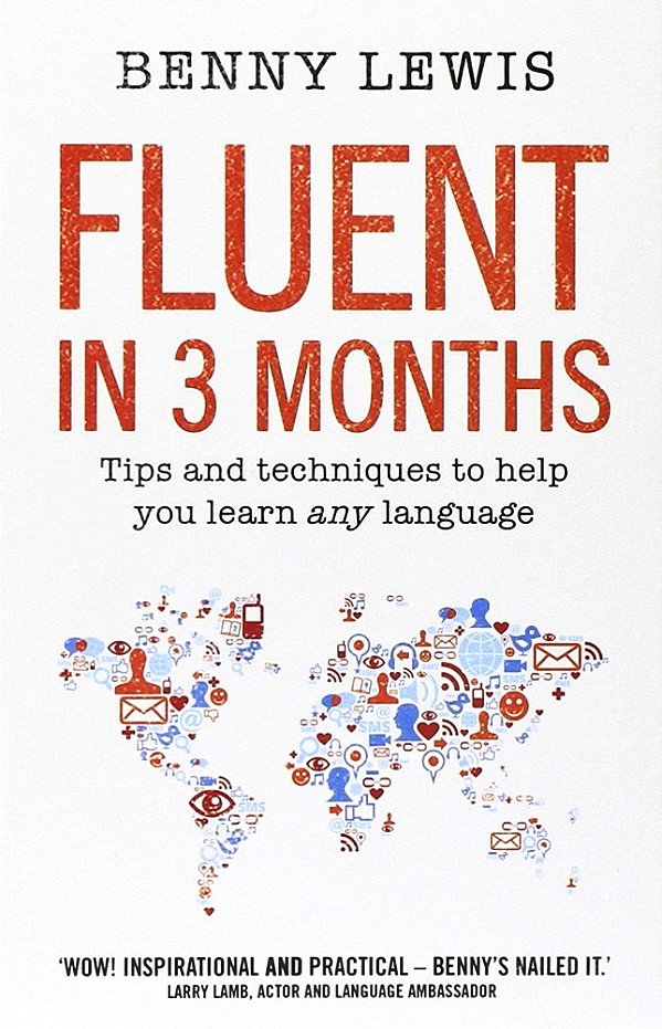 Fluent In 3 Months - Tips And Techniques To Help You Learn Any Language-..