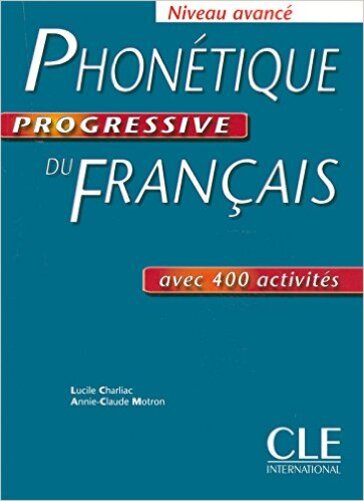 Phonétique Progressive Du Français Avancé Avec 400 Activités - Livre-..