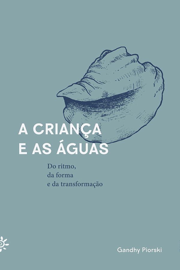 A Criança E As Águas Do Ritmo, Da Forma E Da Transformação..-