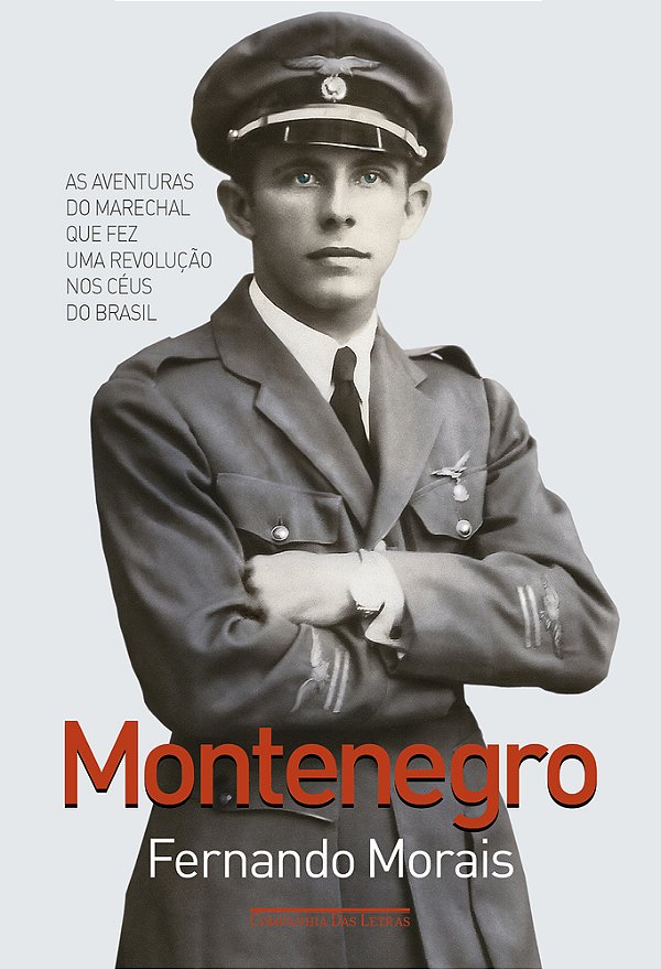 Montenegro As Aventuras Do Marechal Que Fez Uma Revolução Nos Céus Do Brasil..-