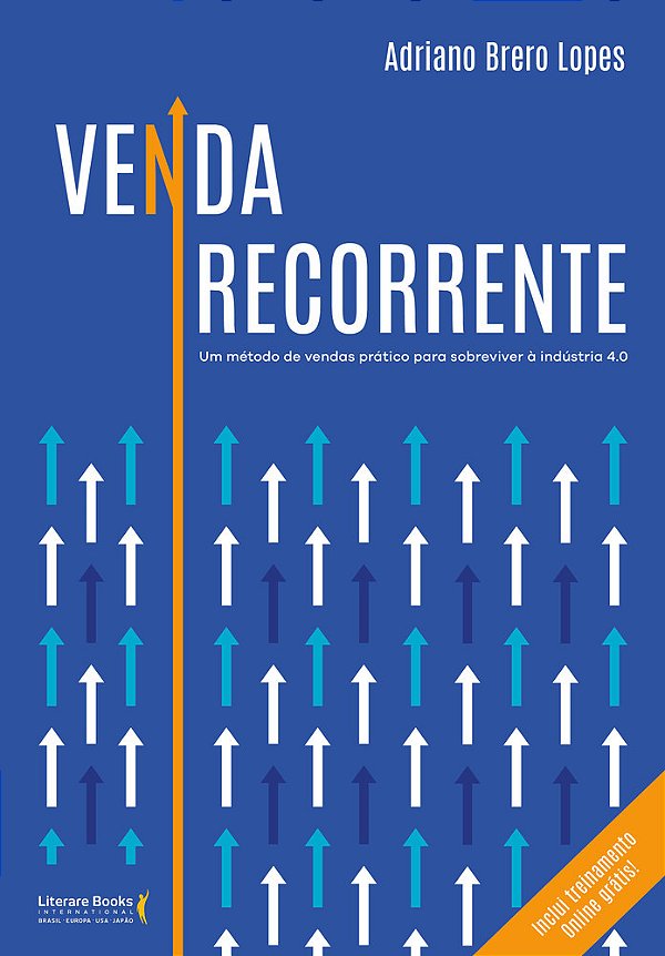 Venda Recorrente Um Método De Vendas Prático Para Sobreviver À Indústria 4.0
