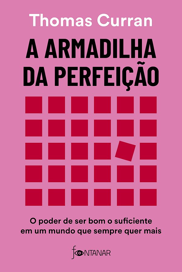 A Armadilha Da Perfeição O Poder De Ser Bom O Suficiente Em Um Mundo Que Sempre Quer Mais