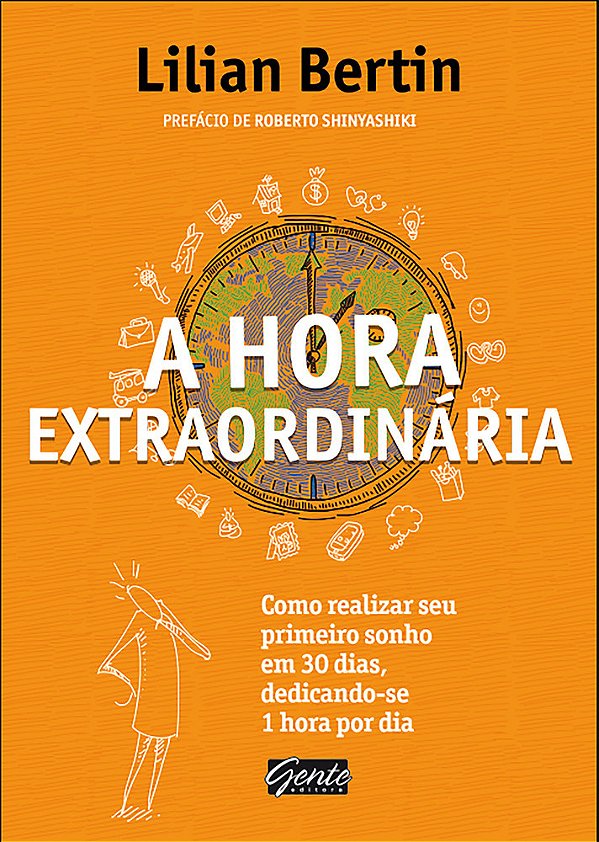 A Hora Extraordinária Como Realizar Seu Primeiro Sonho Em 30 Dias, Dedicando-Se 1 Hora Por Dia..-