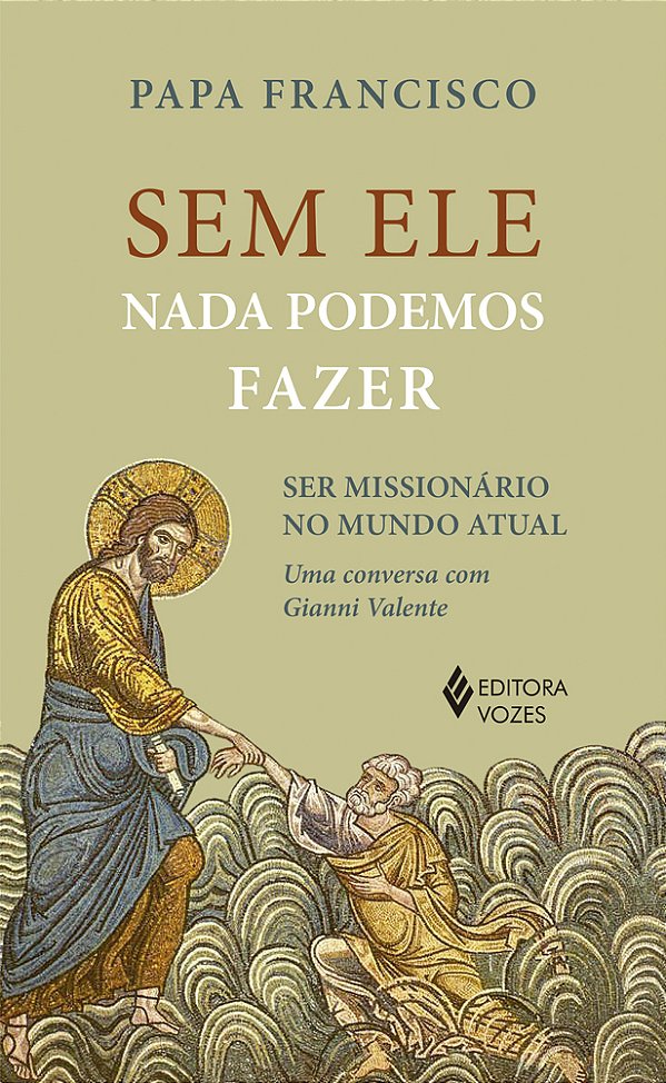 Sem Ele Nada Podemos Fazer Ser Missionários No Mundo Atual..-