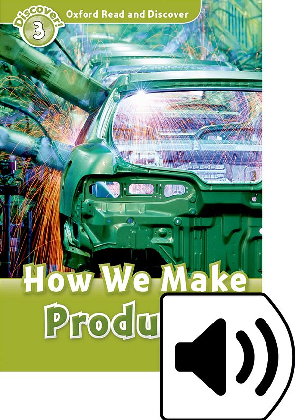 How We Make Products - Oxford Read And Discover - Level 3..-