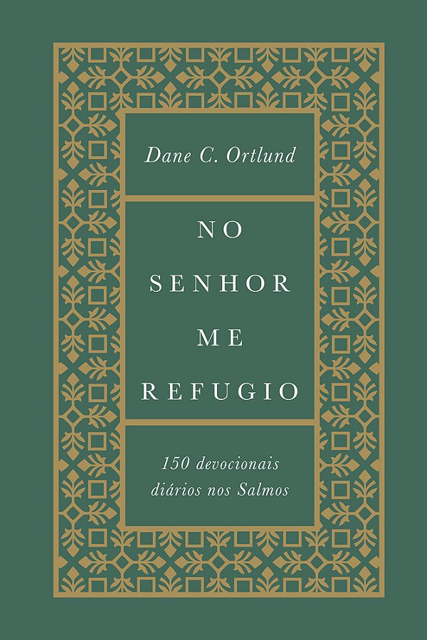 No Senhor Me Refugio 150 Devocionais Diários Nos Salmos