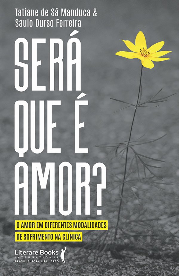 Será Que É Amor? O Amor Em Diferentes Modalidades De Sofrimento Na Clínica