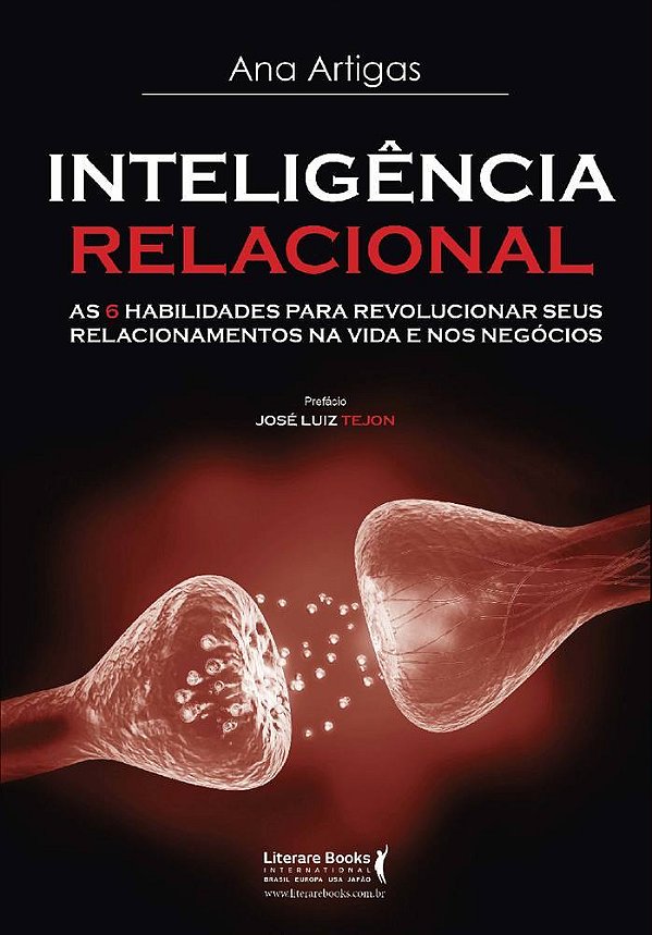 Inteligência Relacional As 6 Habilidades Para Revolucionar Seus Relacionamentos Na Vida E Nos Negócios