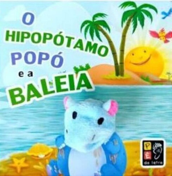 O Hipopótamo Popó E A Baleia - Dedoche..-