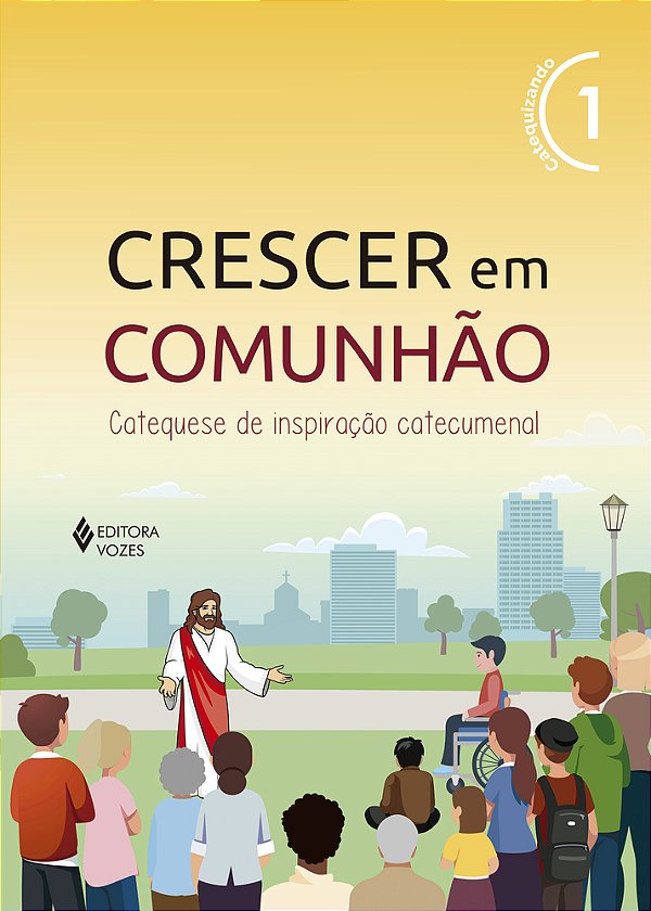 Crescer Em Comunhão Vol. 1 Catequizando - Versão 2021 Catequese De Inspiração Catecumenal..-