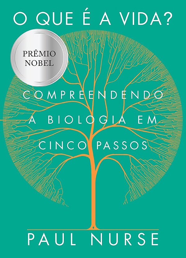 O Que É A Vida - Compreendendo A Biologia Em Cinco Passos
