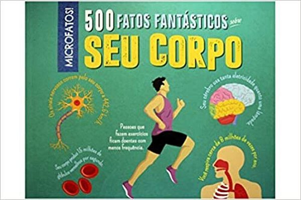 500 Fatos Fantástico Sobre Seu Corpo..-